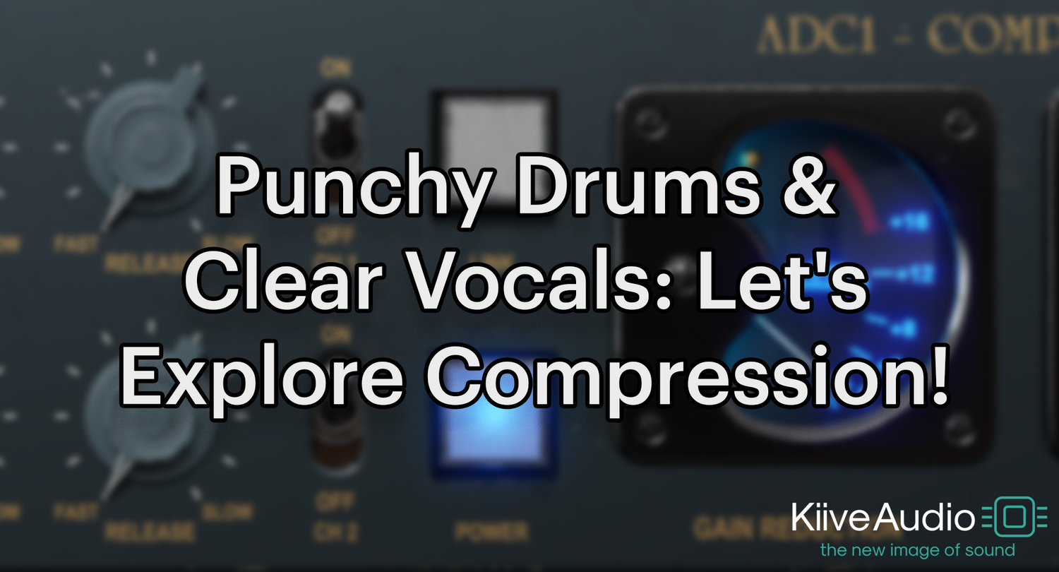 Punchy Drums & Clear Vocals: Let's Explore Compression