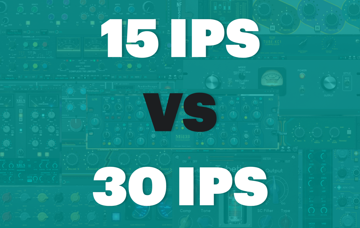 15 IPS vs 30 IPS: What Tape Speed Changes