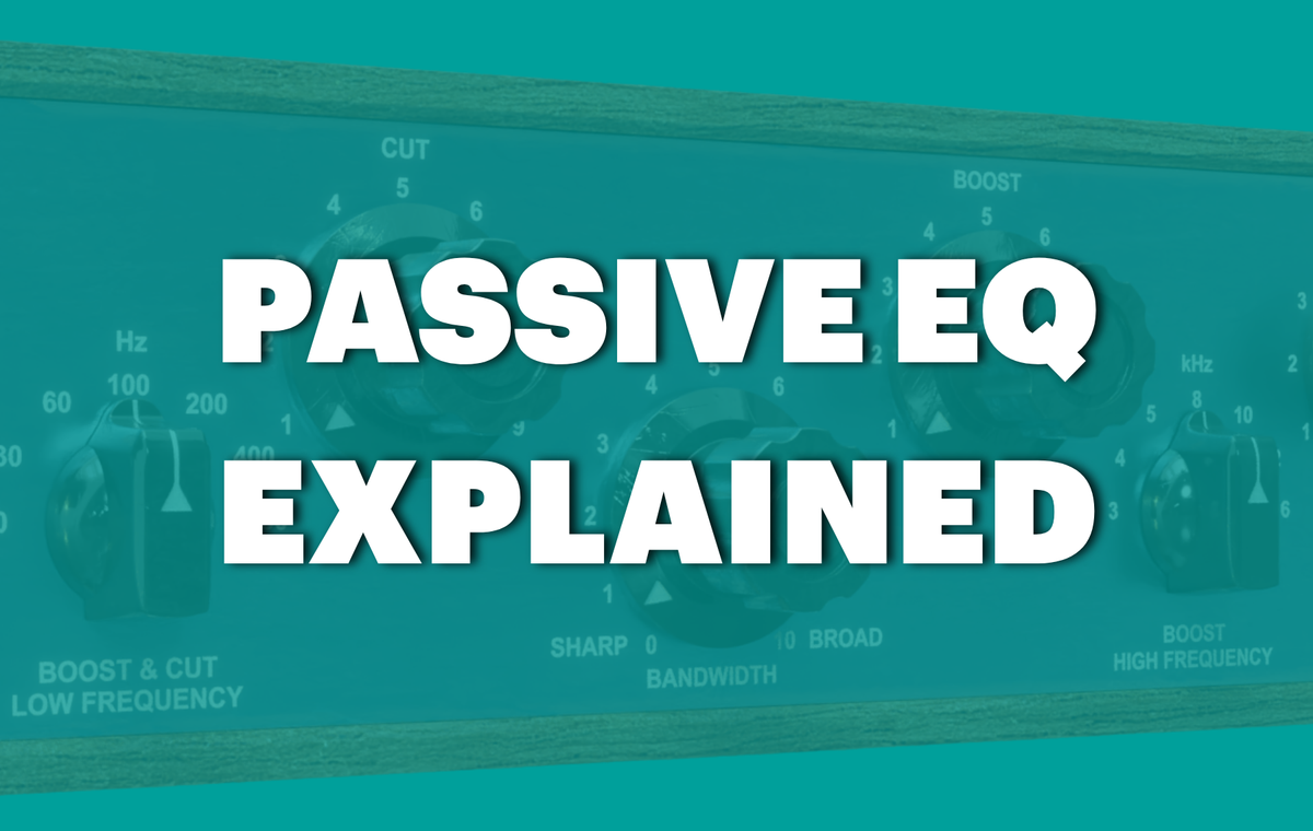 Passive EQ Explained: How Passive Equalizers Shape Frequency