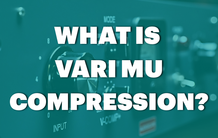 What Is Vari-Mu Compression? How Variable-Mu Compressors Work