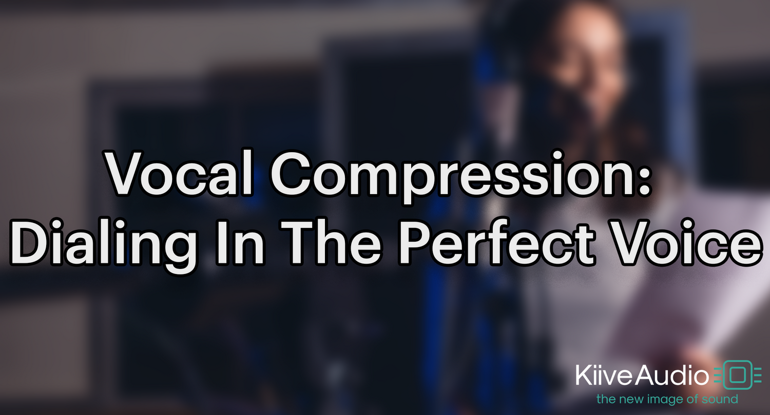 Vocal Compression: Dialing In The Perfect Voice